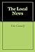 The Local News by Tim Connelly
