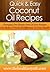 Coconut Oil Recipes: Changing One Simple Part Of Your Recipes Can Make A World Of Difference To Your Health. (Quick & Easy Recipes)