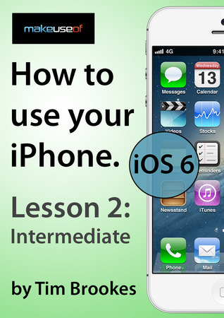 How To Use Your iPhone iOS 6: Lesson 2: Intermediate (ebook)