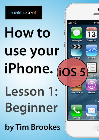 How To Use Your iPhone iOS 5: Lesson 1: Beginner (ebook)