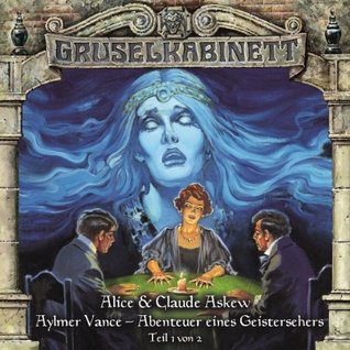 Gruselkabinett 54 - Aylmer Vance - Abenteuer eines Geistersehers (Teil 1 von 2)