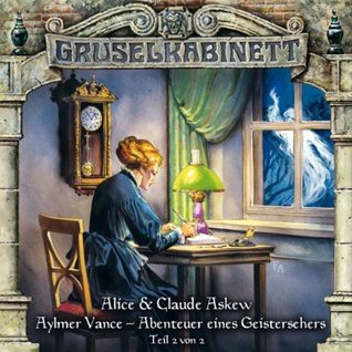 Gruselkabinett 55 - Aylmer Vance - Abenteuer eines Geistersehers (Teil 2 von 2)