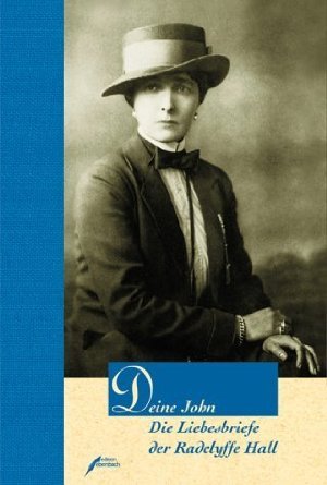 Deine John - Die Liebesbriefe der Radclyffe Hall