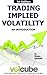 Trading Implied Volatility ...