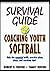 Survival Guide for Coaching Youth Softball