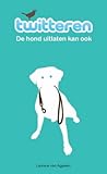 Twitteren. De hond uitlaten kan ook. by Laurens van Aggelen Twitteren. De hond uitlaten kan ook. by Laurens van Aggelen