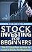 Stock Investing for Beginners: The 12 Step Plan on how to Invest in Stocks for Beginners (Stock Market, Trading)