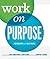 Work On Purpose