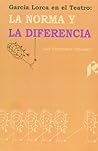 García Lorca en el Teatro: La norma y la diferencia (Humanidades) (Spanish Edition)