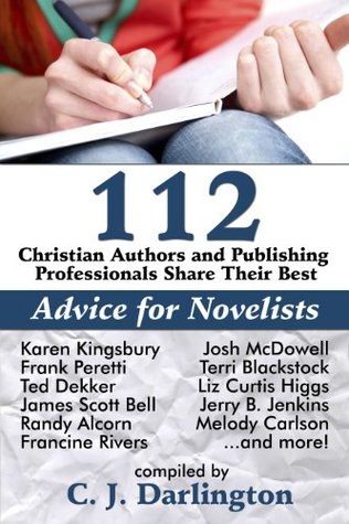 112 Christian Authors and Publishing Professionals Share Their Best Advice for Novelists (Kindle Edition)