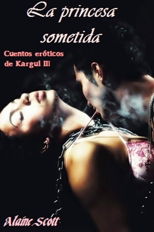 La princesa sometida (Cuentos eróticos de Kargul #3)
