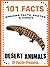 101 Facts... Desert Animals! Desert Animal Books for Kids (101 Animal Facts Book 10)
