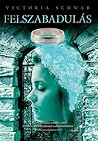 Felszabadulás by Victoria Schwab