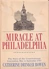 Miracle At Philadelphia by Catherine Drinker Bowen Miracle At Philadelphia by Catherine Drinker Bowen