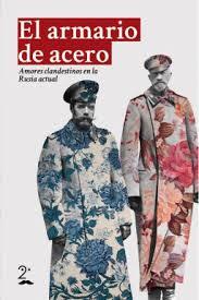 El armario de acero: Amores clandestinos en la Rusia actual (Paperback)