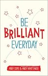 Be Brilliant Ever...