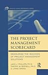 The Project Management Scorecard: Measuring the Success of Project Management Solutions (Improving Human Performance Series)