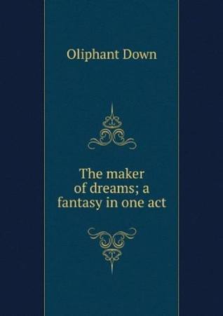 The Maker of Dreams - A Fantasy in One Act (Paperback)
