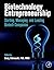Biotechnology Entrepreneurship: Starting, Managing, and Leading Biotech Companies