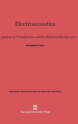 Electroacoustics: The Analysis of Transduction, and its Historical Background (Harvard Monographs in Applied Science, 5)