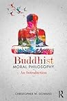 Buddhist Moral Philosophy: An Introduction Buddhist Moral Philosophy: An Introduction
