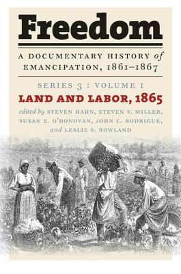 Freedom: A Documentary History of Emancipation, 1861-1867: Land and Labor, 1865 (Hardcover)
