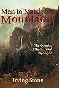 Men To Match My Mountains: The Opening of the Far West 1840-1900
