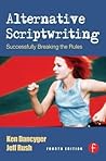 Alternative Scriptwriting: Successfully Breaking the Rules Alternative Scriptwriting: Successfully Breaking the Rules
