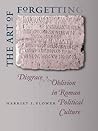 The Art of Forgetting: Disgrace And Oblivion in Roman Political Culture (Studies in the History of Greece And Rome)