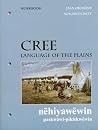 Cree, Language of the Plains workbook (University of Regina Publications(UR)) Cree, Language of the Plains workbook (University of Regina Publications(UR))