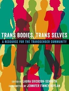 Trans Bodies, Trans Selves: A Resource for the Transgender Community
