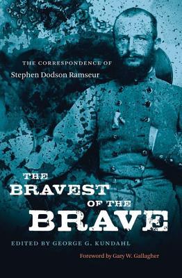 The Bravest of the Brave: The Correspondence of Stephen Dodson Ramseur (Hardcover)