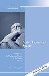Active Learning Spaces: New Directions for Teaching and Learning, Number 137