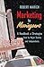 Marketing to Moviegoers: A Handbook of Strategies Used by Major Studios and Independents