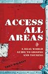 Access All Areas: A Real World Guide to Gigging and Touring Access All Areas: A Real World Guide to Gigging and Touring