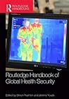Routledge Handbook of Global Health Security by Simon Rushton