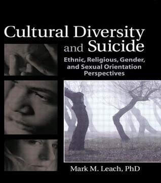 Cultural Diversity and Suicide: Ethnic, Religious, Gender, and Sexual Orientation Perspectives (Haworth Series in Clinical Psychotherapy)
