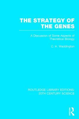 The Strategy of the Genes (Routledge Library Editions: 20th Century Science)