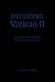 Decoding Vatican II: Interpretation and Ongoing Reception (Madeleva Lecture in Spirituality)