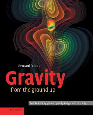 Gravity from the Ground Up: An Introductory Guide to Gravity and General Relativity