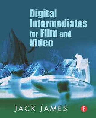 Digital Intermediates for Film and Video (Paperback)