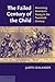 The Failed Century of the Child by Judith Sealander