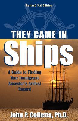 They Came in Ships: Finding Your Immigrant Ancestor's Arrival Record (Paperback)