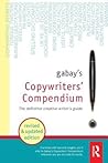 Gabay's Copywriters Compendium: The Definitive Creative Writer's Guide Gabay's Copywriters Compendium: The Definitive Creative Writer's Guide