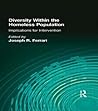 Diversity Within the Homeless Population: Implications for Intervention (Monograph Published Simultaneously As the Journal of Prevention & interventIon in the Community , Vol 15, No 1)