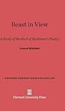 Beast in View: A Study of the Earl of Rochester's Poetry (Harvard Honors Theses in English)