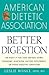 American Dietetic Association Guide to Better Digestion by Leslie Bonci