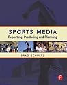 Sports Media: Reporting, Producing and Planning