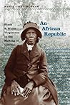 An African Republic: Black and White Virginians in the Making of Liberia (The John Hope Franklin Series in African American History and Culture)