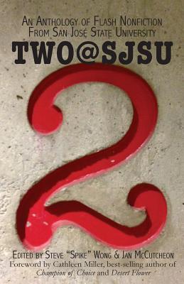 TWO@SJSU: An anthology of flash nonfiction from San Jose State University